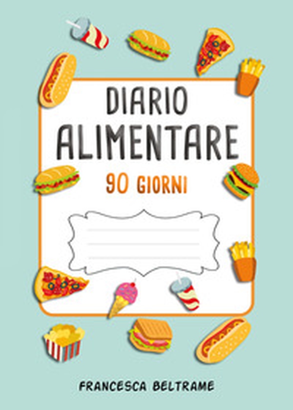Diario alimentare 90 giorni - Librerie.coop Diario alimentare 90 giorni - Librerie.coop