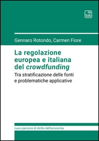 La regolazione europea e italiana del crowdfunding. Tra stratificazione delle fonti e problematiche applicative - Librerie.coop La regolazione europea e italiana del crowdfunding. Tra stratificazione delle fonti e problematiche applicative - Librerie.coop