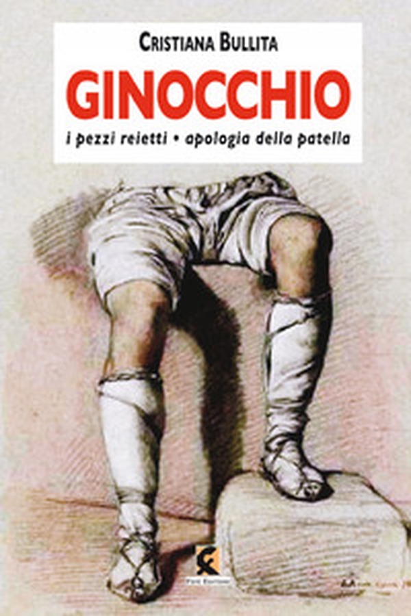 Ginocchio. I pezzi reietti-Apologia della patella - Librerie.coop Ginocchio. I pezzi reietti-Apologia della patella - Librerie.coop