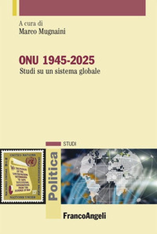 ONU 1945-2025. Studi su un sistema globale - Librerie.coop ONU 1945-2025. Studi su un sistema globale - Librerie.coop