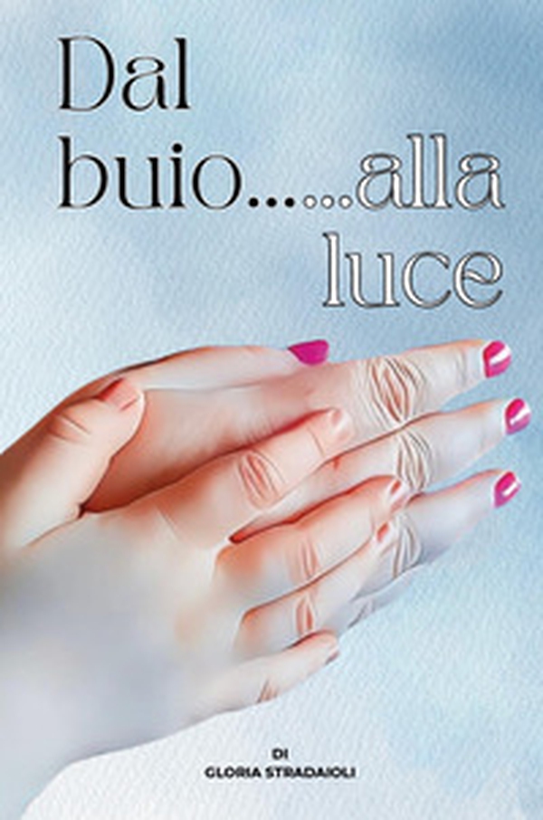 Dal buio... alla luce - Librerie.coop Dal buio... alla luce - Librerie.coop