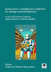 Letteratura e intelligenza artificiale. Un dialogo interdisciplinare - Librerie.coop