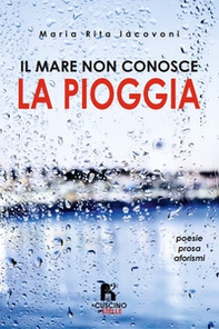 Il mare non conosce la pioggia - Librerie.coop