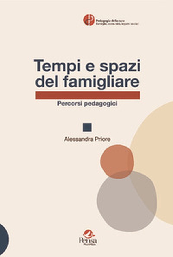Tempi e spazi del famigliare. Percorsi pedagogici - Librerie.coop Tempi e spazi del famigliare. Percorsi pedagogici - Librerie.coop