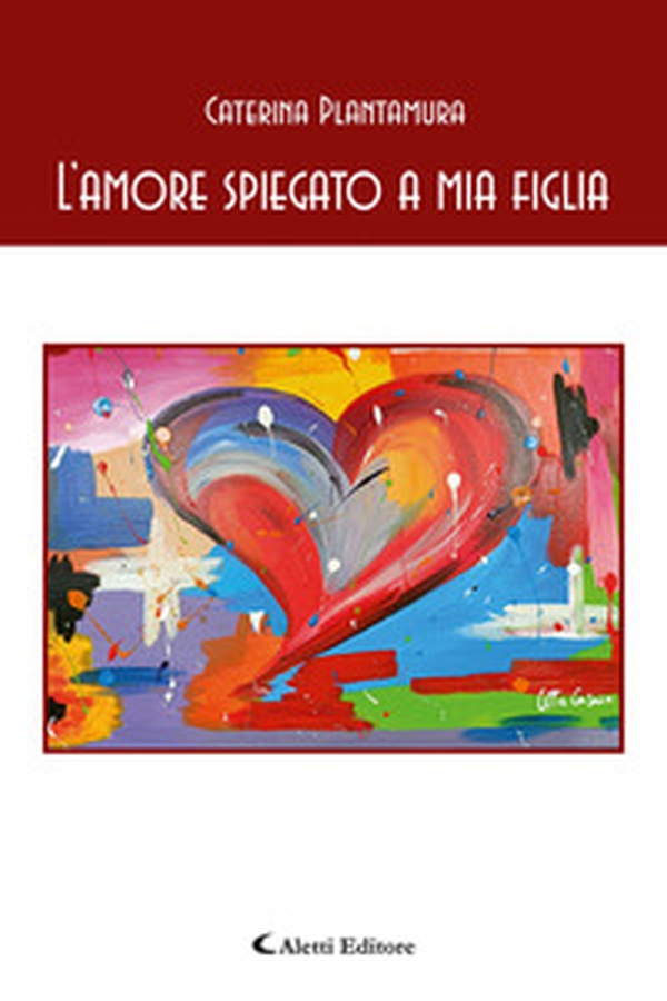 L'amore spiegato a mia figlia - Librerie.coop L'amore spiegato a mia figlia - Librerie.coop