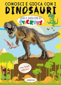 Conosci e gioca con i dinosauri. Leggi e gioca con gli stickers - Librerie.coop