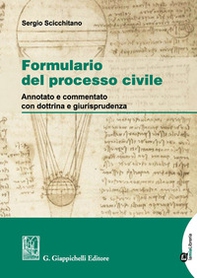 Formulario del processo civile. Annotato e commentato con dottrina e giurisprudenza - Librerie.coop