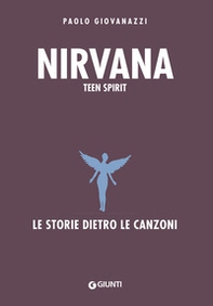 Nirvana. Teen spirit. Le storie dietro le canzoni - Librerie.coop Nirvana. Teen spirit. Le storie dietro le canzoni - Librerie.coop