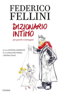 Federico Fellini. Dizionario intimo per parole e immagini - Librerie.coop