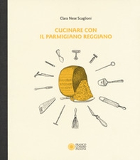 Cucinare con il parmigiano reggiano - Librerie.coop Cucinare con il parmigiano reggiano - Librerie.coop