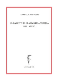 Lineamenti di grammatica storica del latino - Librerie.coop