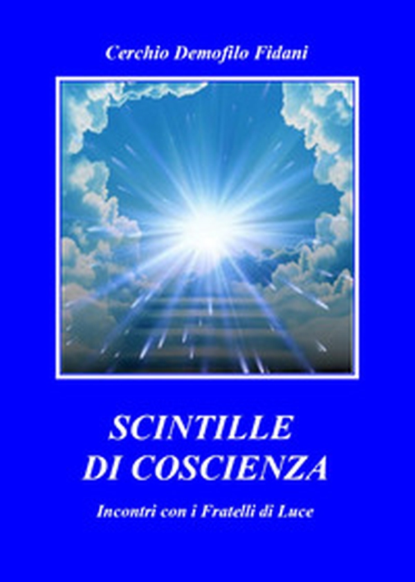 Scintille di coscienza. Incontri con i fratelli di luce - Librerie.coop Scintille di coscienza. Incontri con i fratelli di luce - Librerie.coop