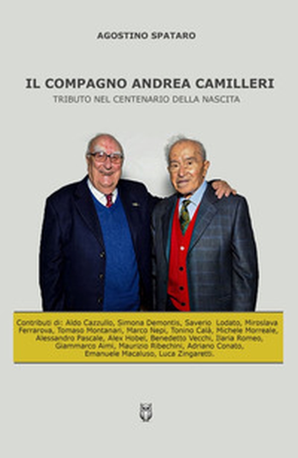 Il compagno Andrea Camilleri. Tributo nel centenario della nascita - Librerie.coop Il compagno Andrea Camilleri. Tributo nel centenario della nascita - Librerie.coop