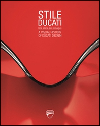 Stile Ducati, una storia per immagini-A visual history of Ducati design  - Librerie.coop