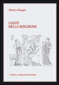 I gesti della seduzione nella ceramica greca di VI-IV secolo a. C. - Librerie.coop