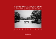Fotografia a due tempi. ISOZERO Lab. Ediz. italiana e inglese - Librerie.coop