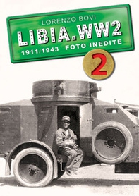 Libia. WW2. 1911/1943 foto inedite - Librerie.coop