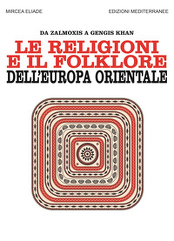 Le religioni e il folklore dell'Europa orientale. Da Zalmoxis a Gengis Khan - Librerie.coop Le religioni e il folklore dell'Europa orientale. Da Zalmoxis a Gengis Khan - Librerie.coop