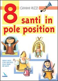8 santi in pole position. Verso Gesù, con i ragazzi, sulle orme dei santi - Librerie.coop