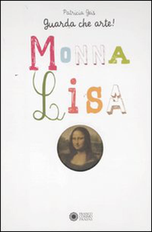 Guarda che arte!. Monna Lisa - Librerie.coop Guarda che arte!. Monna Lisa - Librerie.coop