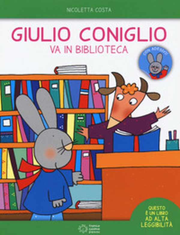 Giulio Coniglio va in biblioteca. Con adesivi - Librerie.coop Giulio Coniglio va in biblioteca. Con adesivi - Librerie.coop
