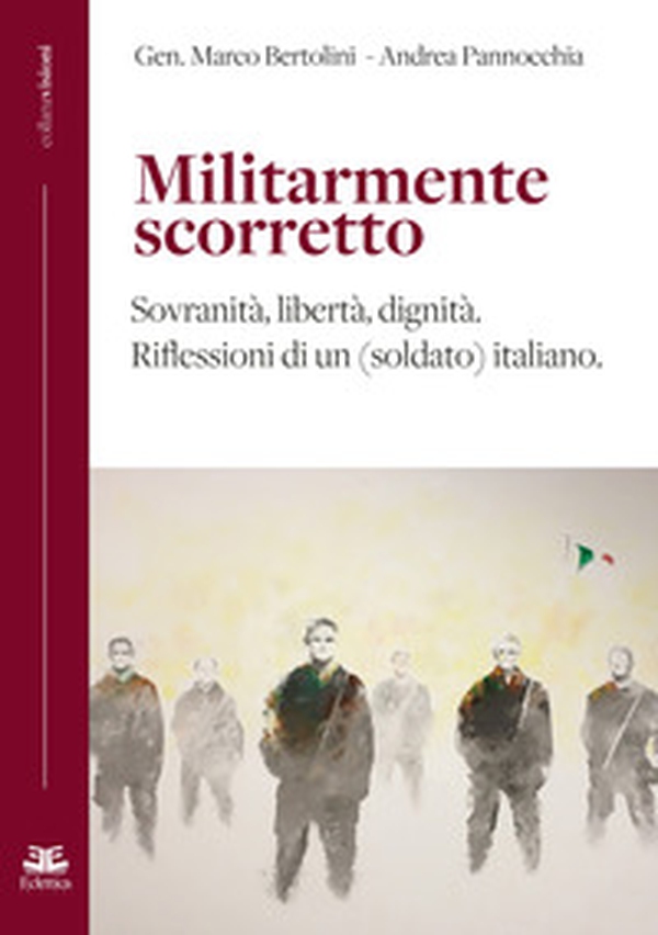 Militarmente scorretto. Sovranità, libertà, dignità. Riflessioni di un (soldato) italiano - Librerie.coop Militarmente scorretto. Sovranità, libertà, dignità. Riflessioni di un (soldato) italiano - Librerie.coop