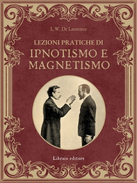 Lezioni pratiche di ipnotismo e magnetismo - Librerie.coop Lezioni pratiche di ipnotismo e magnetismo - Librerie.coop
