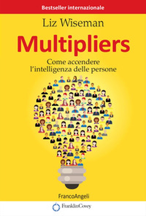 Multipliers. Come accendere l'intelligenza delle persone - Librerie.coop Multipliers. Come accendere l'intelligenza delle persone - Librerie.coop