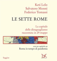 Le sette Rome. La capitale delle disuguaglianze raccontata in 29 mappe - Librerie.coop