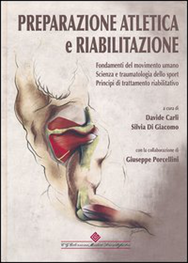 Preparazione atletica e riabilitazione. Fondamenti del movimento umano. Scienza e traumatologia dello sport, principi di trattamento riabilitativo - Librerie.coop