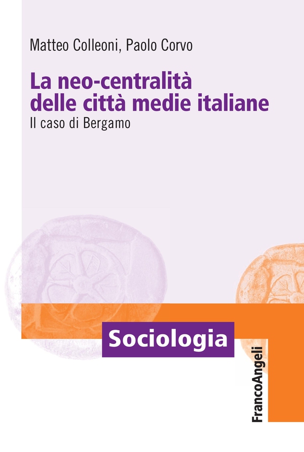 neo-centralità delle città medie italiane Il caso di Bergamo - Librerie.coop neo-centralità delle città medie italiane Il caso di Bergamo - Librerie.coop