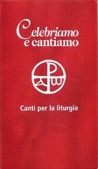 Celebriamo e cantiamo. Canti per la liturgia - Librerie.coop