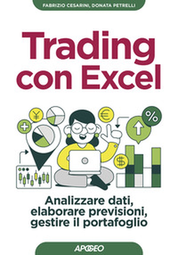 Trading con Excel. Analizzare dati, elaborare previsioni, gestire il portafoglio - Librerie.coop Trading con Excel. Analizzare dati, elaborare previsioni, gestire il portafoglio - Librerie.coop