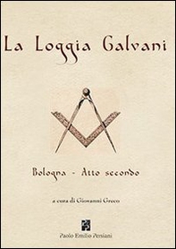La loggia Galvani. Bologna. Atto secondo - Librerie.coop