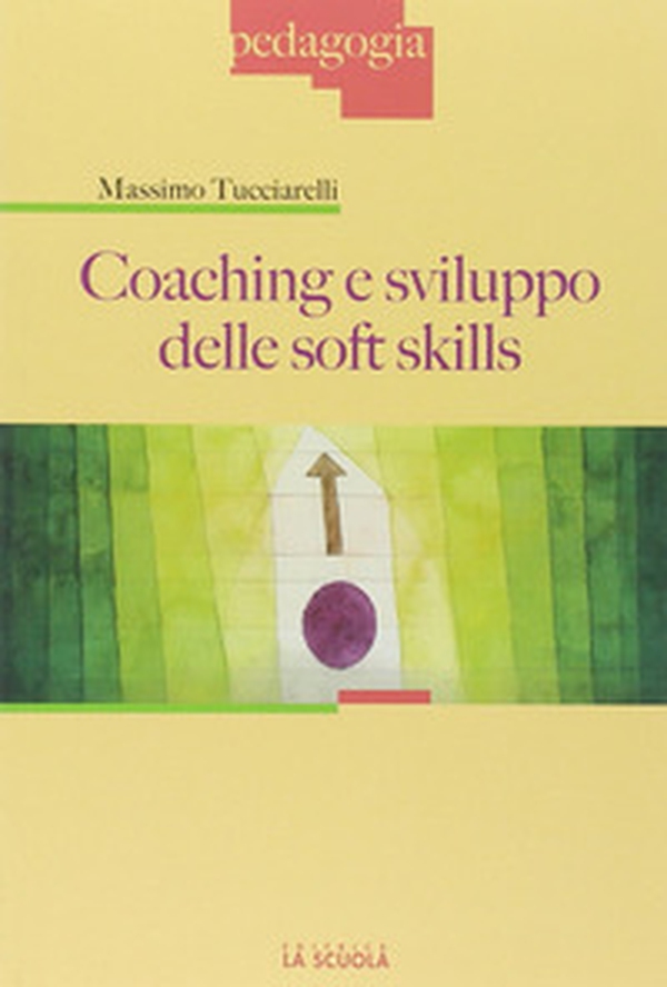 Coaching e sviluppo delle soft skills - Librerie.coop Coaching e sviluppo delle soft skills - Librerie.coop