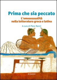 Prima che sia peccato. L'omosessualità nella letteratura greca e latina - Librerie.coop