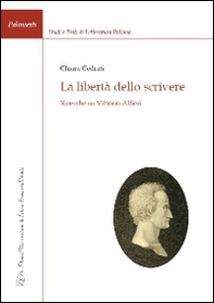 La libertà dello scrivere. Ricerche su Vittorio Alfieri - Librerie.coop