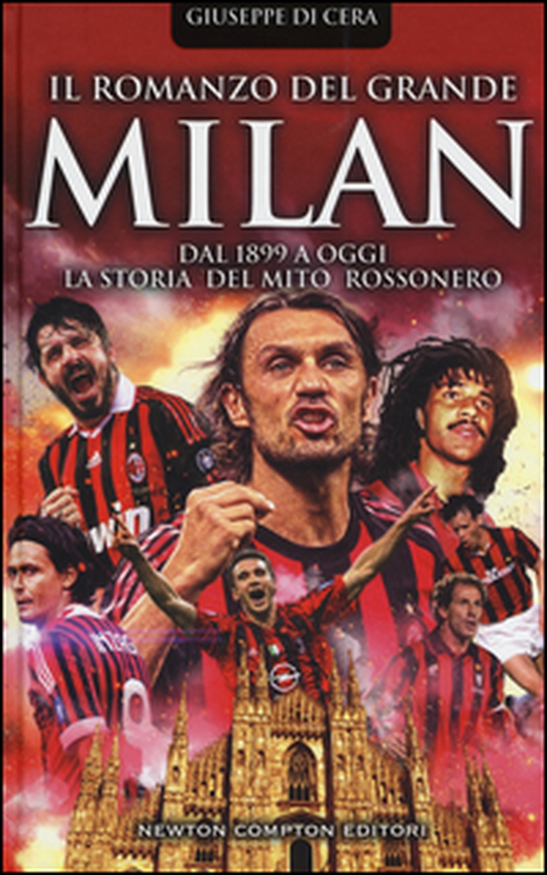 Il romanzo del grande Milan. Dal 1899 a oggi. La storia del mito rossonero - Librerie.coop Il romanzo del grande Milan. Dal 1899 a oggi. La storia del mito rossonero - Librerie.coop