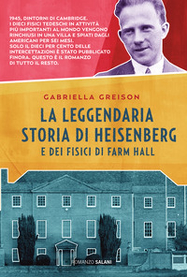 La leggendaria storia di Heisenberg e dei fisici di Farm Hall - Librerie.coop La leggendaria storia di Heisenberg e dei fisici di Farm Hall - Librerie.coop