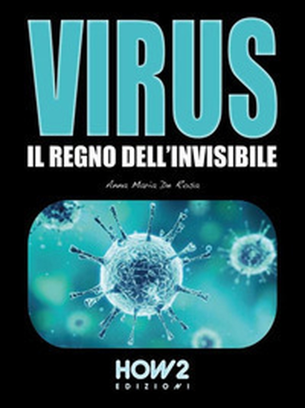 Virus. Il regno dell'invisibile - Librerie.coop Virus. Il regno dell'invisibile - Librerie.coop