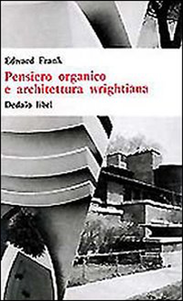 Pensiero organico e architettura wrightiana - Librerie.coop Pensiero organico e architettura wrightiana - Librerie.coop