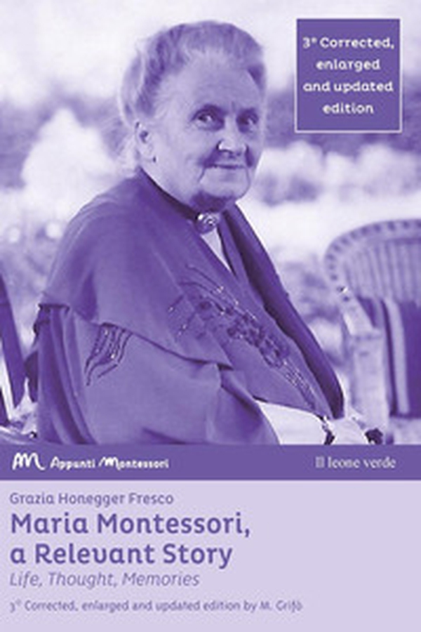 Maria Montessori, a relevant story. Life, thought, memories - Librerie.coop Maria Montessori, a relevant story. Life, thought, memories - Librerie.coop