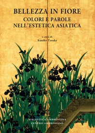 Bellezza in fiore. Colori e parole nell'estetica asiatica - Librerie.coop