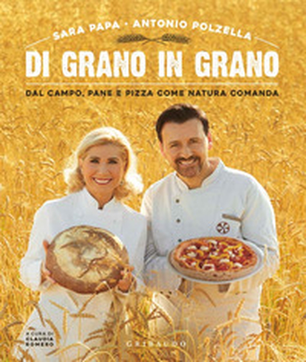 Di grano in grano. Dal campo, pane, e pizza come natura comanda - Librerie.coop Di grano in grano. Dal campo, pane, e pizza come natura comanda - Librerie.coop