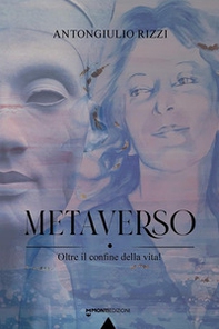 Metaverso. Oltre il confine della vita! - Librerie.coop