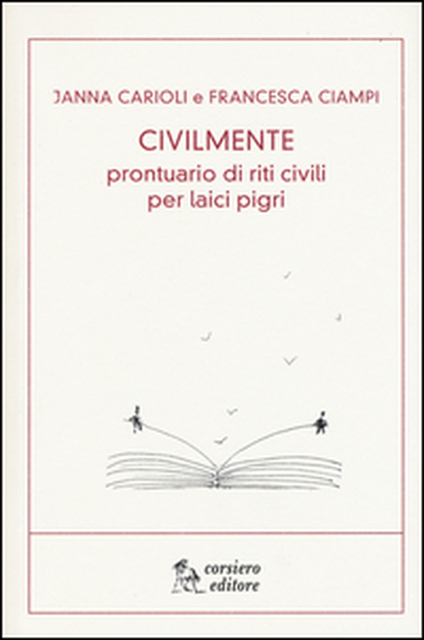 Civilmente. Prontuario di riti civili per laici pigri - Librerie.coop Civilmente. Prontuario di riti civili per laici pigri - Librerie.coop