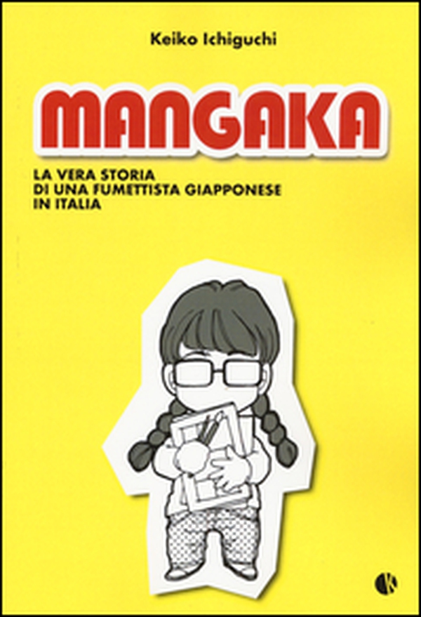 Mangaka. La vera storia di una fumettista giapponese in Italia - Librerie.coop Mangaka. La vera storia di una fumettista giapponese in Italia - Librerie.coop