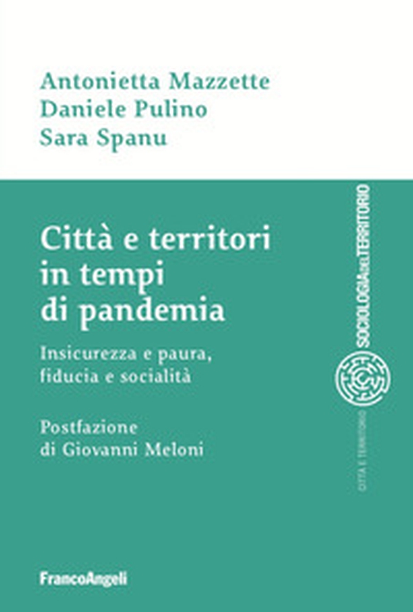 Città e territori in tempi di pandemia. Insicurezza e paura, fiducia e socialità - Librerie.coop Città e territori in tempi di pandemia. Insicurezza e paura, fiducia e socialità - Librerie.coop