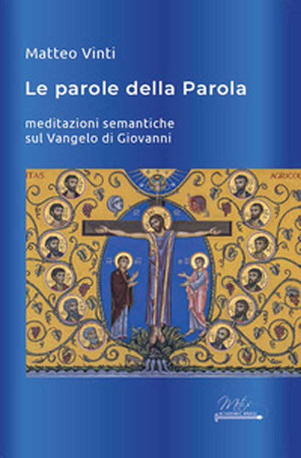 Le parole della Parola. Meditazioni semantiche sul Vangelo di Giovanni - Librerie.coop