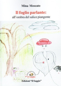 Il foglio parlante: all'ombra del salice piangente - Librerie.coop Il foglio parlante: all'ombra del salice piangente - Librerie.coop